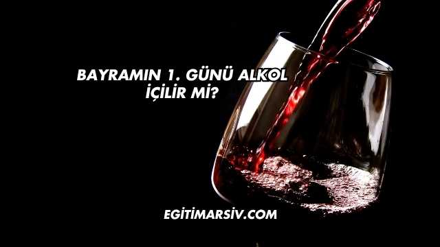 Bayramın 1. Günü Alkol İçilir mi?