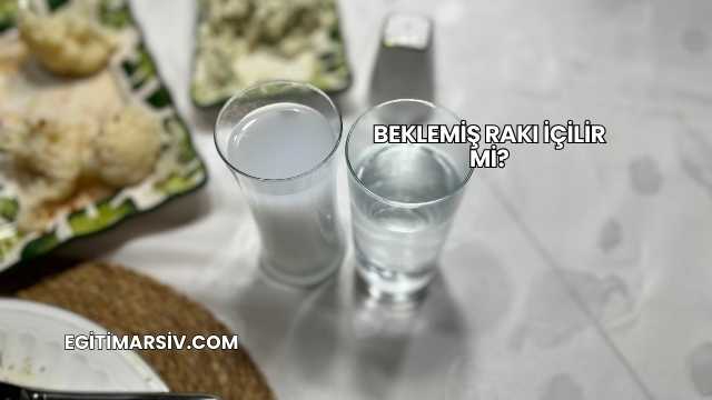 Beklemiş Rakı İçilir mi?