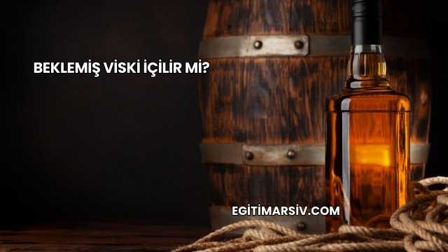 Beklemiş Viski İçilir mi?