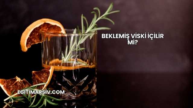 Beklemiş Viski İçilir mi?