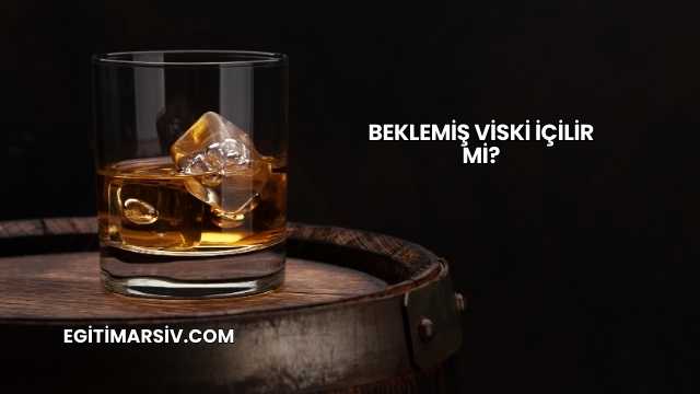 Beklemiş Viski İçilir mi?