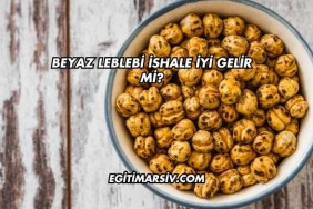 Beyaz Leblebi İshale İyi Gelir mi?