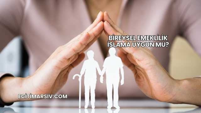 Bireysel Emeklilik İslama Uygun mu?