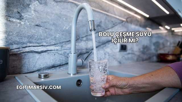 Bolu Çeşme Suyu İçilir mi?