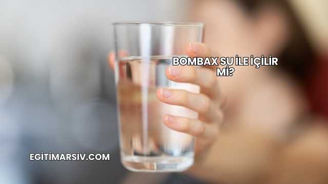Bombax Su İle İçilir mi?