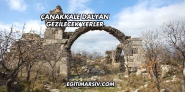 Çanakkale Dalyan Gezilecek Yerler