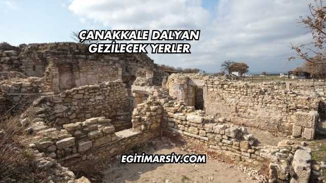 Çanakkale Dalyan Gezilecek Yerler