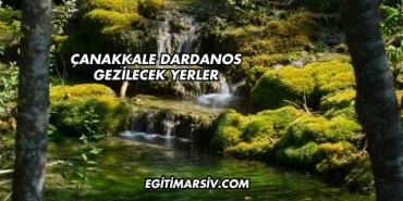 Çanakkale Dardanos Gezilecek Yerler