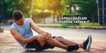 Çapraz Bağları Kopan Ne Yapmalı?