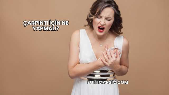 Çarpıntı İçin Ne Yapmalı?