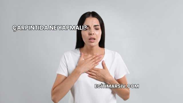 Çarpıntıda Ne Yapmalı?