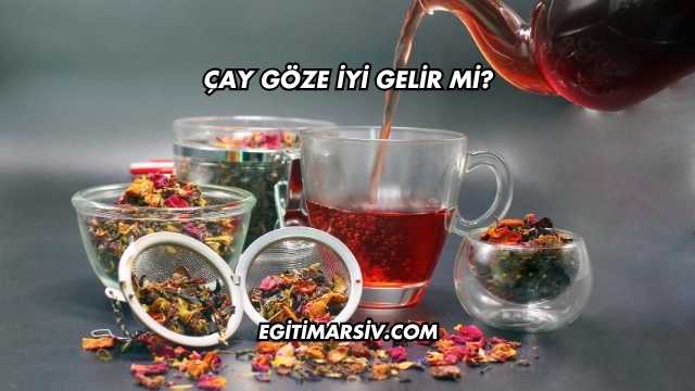 Çay Göze İyi Gelir mi?