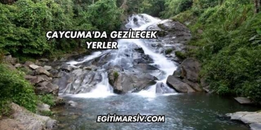 Çaycuma'da Gezilecek Yerler