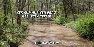 Çek Cumhuriyeti Prag Gezilecek Yerler