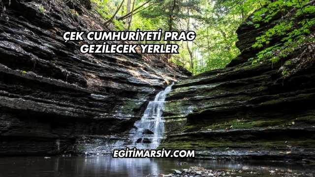 Çek Cumhuriyeti Prag Gezilecek Yerler