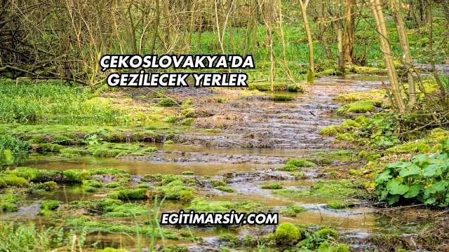 Çekoslovakya'da Gezilecek Yerler