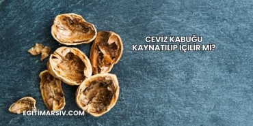 Ceviz Kabuğu Kaynatılıp İçilir mi?