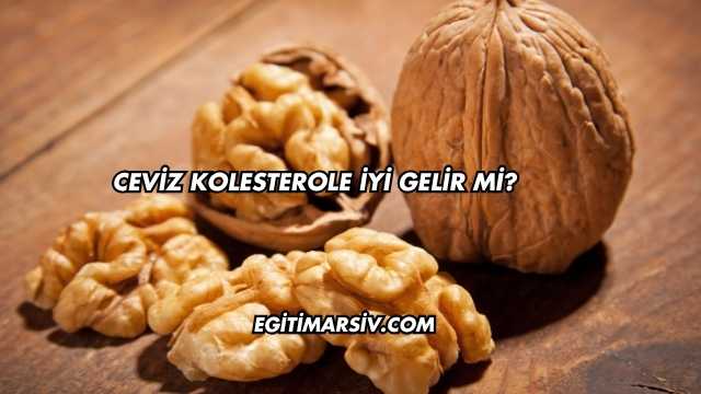 Ceviz Kolesterole İyi Gelir mi?
