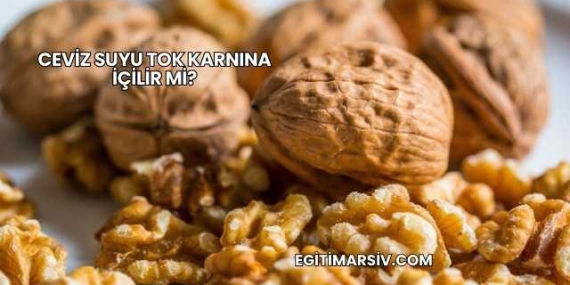 Ceviz Suyu Tok Karnına İçilir mi?