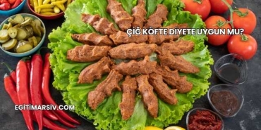 Çiğ Köfte Diyete Uygun mu?