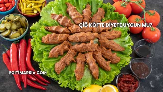 Çiğ Köfte Diyete Uygun mu?
