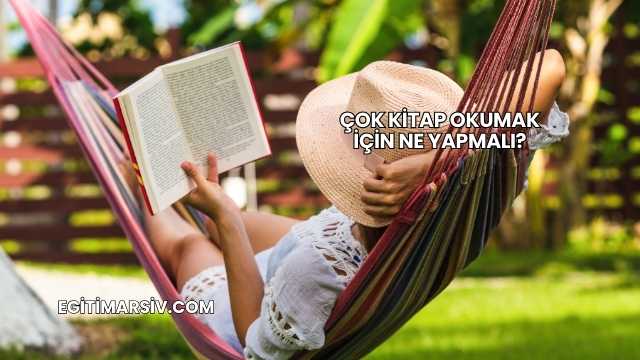 Çok Kitap Okumak İçin Ne Yapmalı?