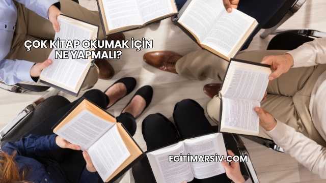 Çok Kitap Okumak İçin Ne Yapmalı?