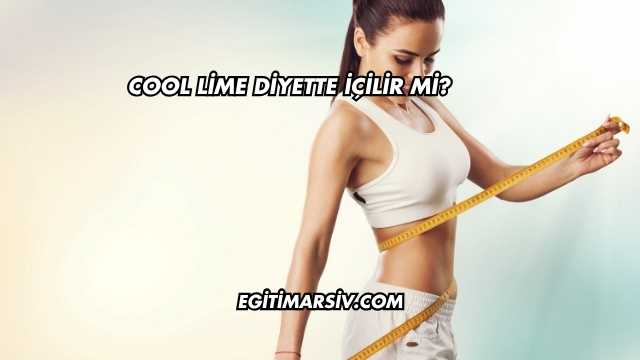 Cool Lime Diyette İçilir mi?