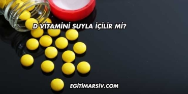 D Vitamini Suyla İçilir mi?