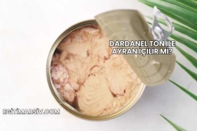 Dardanel Ton İle Ayran İçilir mi?