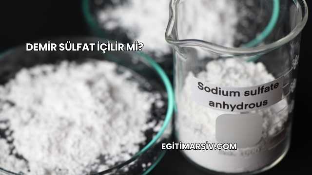 Demir Sülfat İçilir mi?