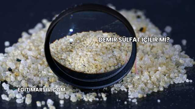 Demir Sülfat İçilir mi?
