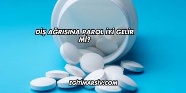 Diş Ağrısına Parol İyi Gelir mi?