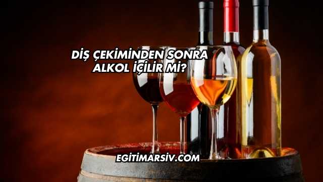 Diş Çekiminden Sonra Alkol İçilir mi?