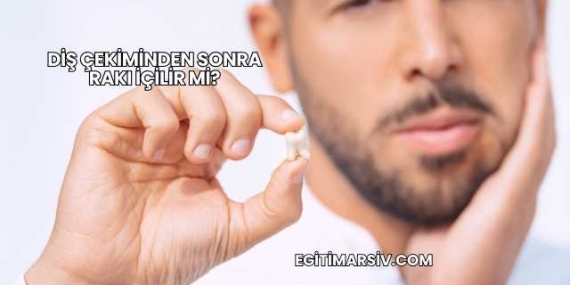 Diş Çekiminden Sonra Rakı İçilir mi?