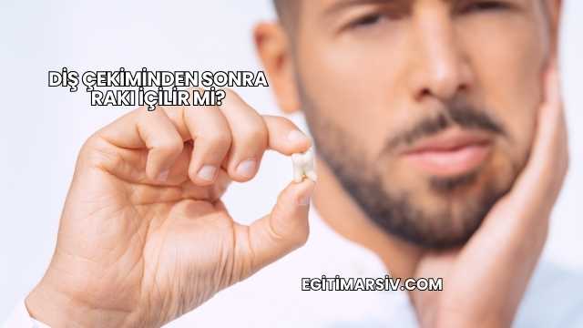 Diş Çekiminden Sonra Rakı İçilir mi?
