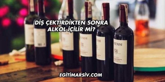 Diş Çektirdikten Sonra Alkol İçilir mi?