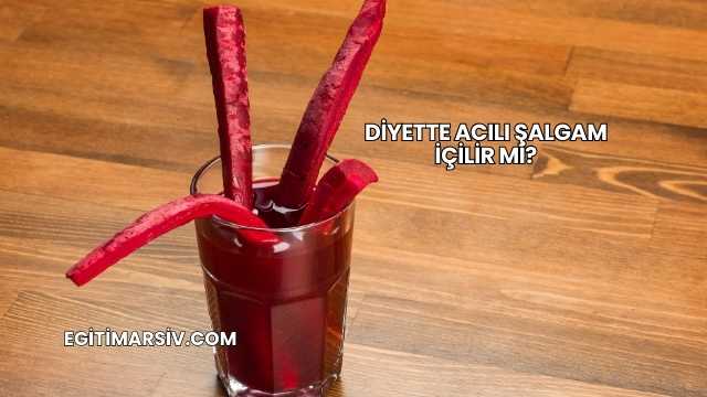 Diyette Acılı Şalgam İçilir mi?