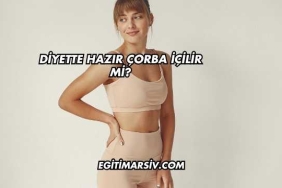 Diyette Hazır Çorba İçilir mi?