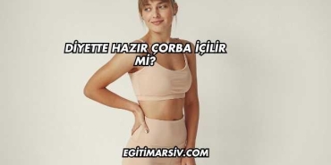Diyette Hazır Çorba İçilir mi?