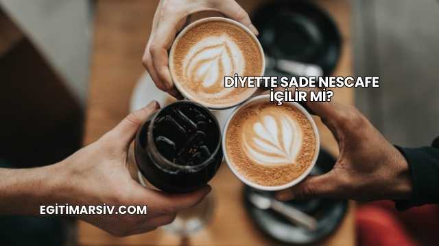 Diyette Sade Nescafe İçilir mi?