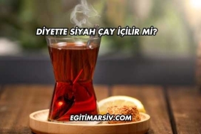 Diyette Siyah Çay İçilir mi?