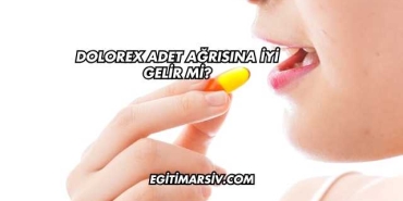 Dolorex Adet Ağrısına İyi Gelir mi?