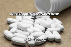 Dolorex Bel Ağrısına İyi Gelir mi?