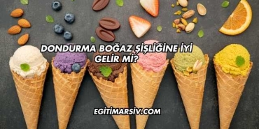 Dondurma Boğaz Şişliğine İyi Gelir mi?