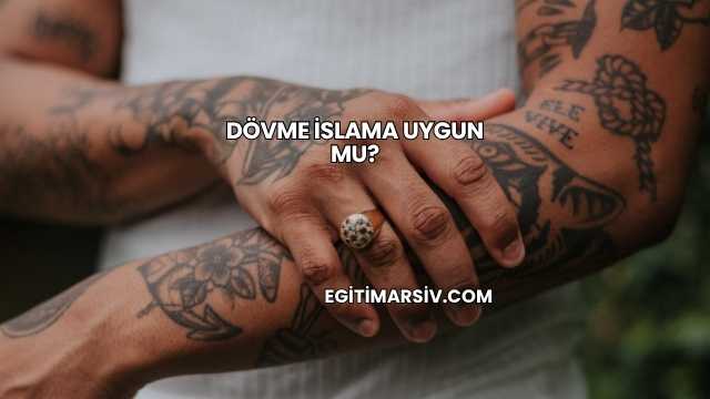 Dövme İslama Uygun mu?