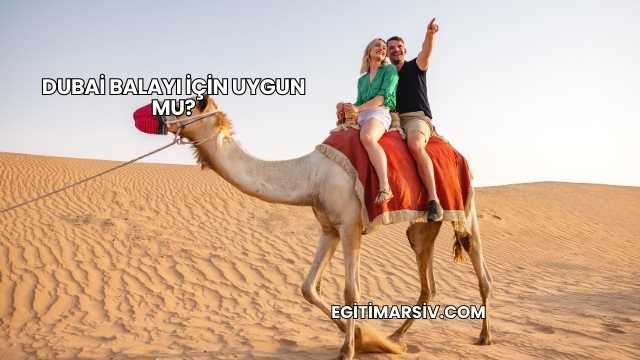 Dubai Balayı İçin Uygun mu?