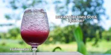 Dukan Diyetinde Soda İçilir mi?