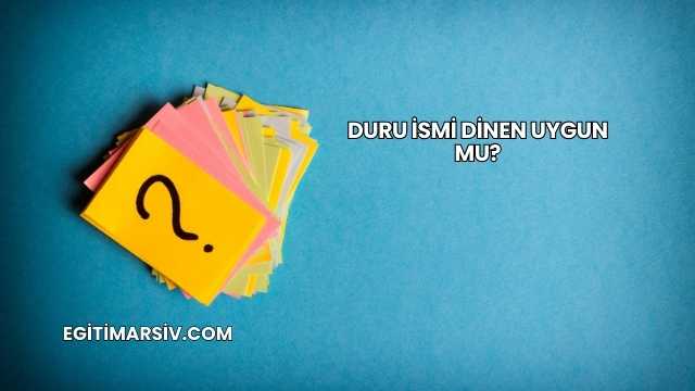 Duru İsmi Dinen Uygun mu?