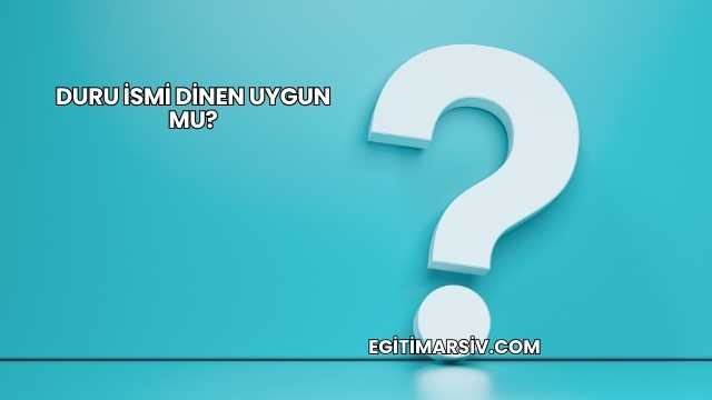 Duru İsmi Dinen Uygun mu?